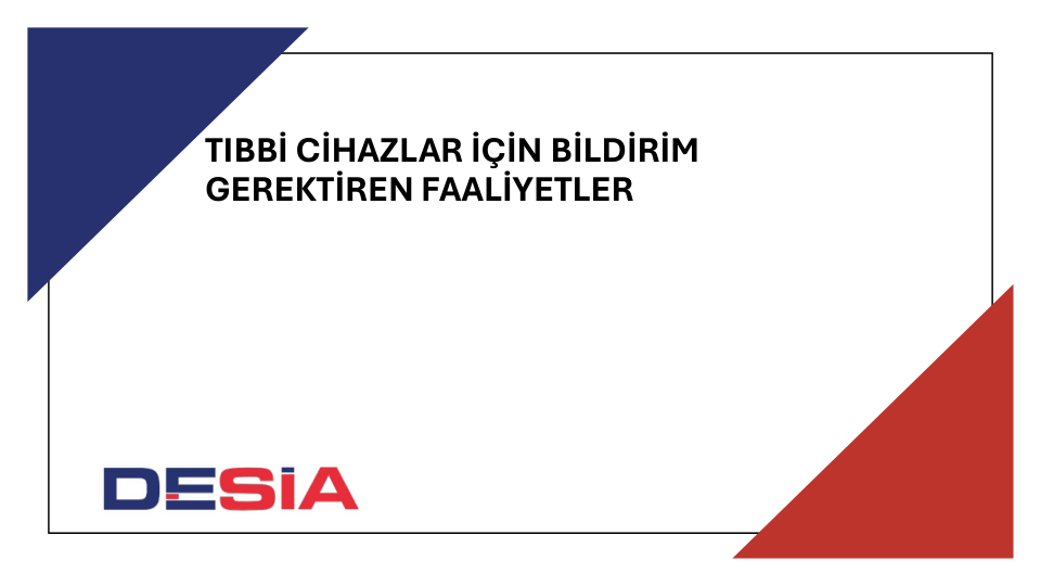 Tıbbi Cihazlar için Bildirim gerektiren Faaliyetler